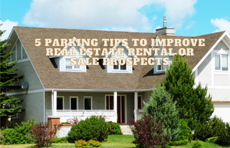 5 Parking Tips to Improve Real Estate Rental or Sale Prospects