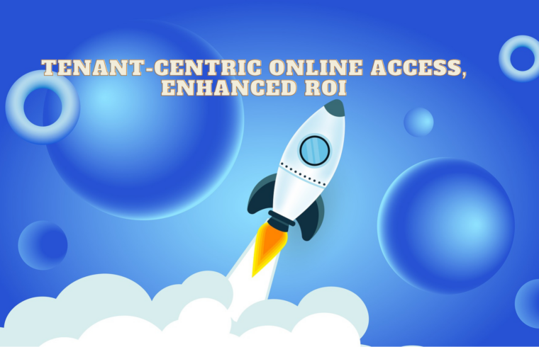 Tenant-Centric Online Access, Enhanced ROI